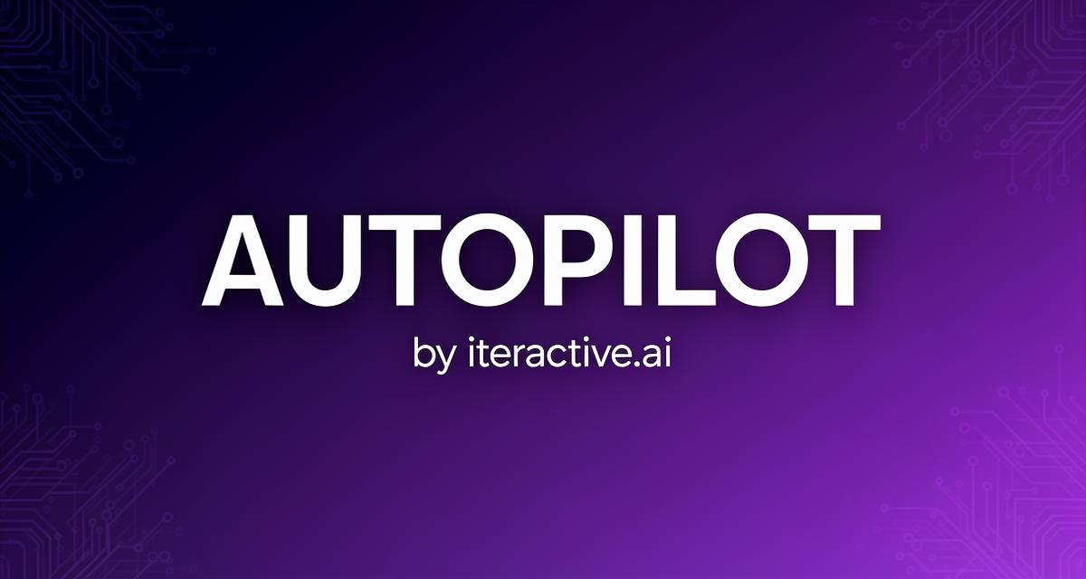 Autopilot by iteractive.ai — Your Marketing on Autopilot: Content, Ads ...